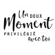 Collection Le Bonheur Complice - Moment privilégié